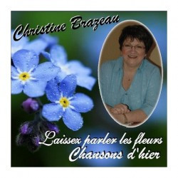 Christine Brazeau - Laissez parler les fleurs (Chansons d'hier)